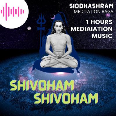 Shivoham Shivoham | Meditation Music | Mahavatar Babaji | Siddhashram Episode 14