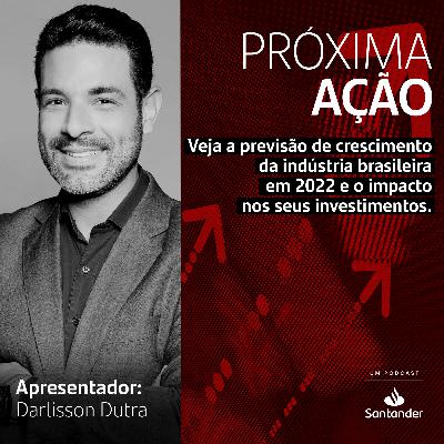 Veja a previsão de crescimento da indústria brasileira em 2022 e o impacto nos seus investimentos