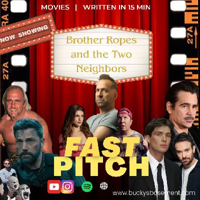 Brother Ropes and the Two Neighbors - Fast Pitch Ep 31 - Bucky's Basement Podcast Brother Ropes and the Two Neighbors - Fast Pitch Ep 31 - Bucky's Basement Podcast