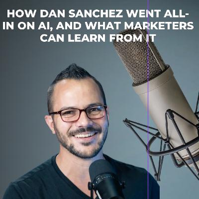 From Podcasting to Prompt Engineering: Dan Sanchez’s Leap into AI