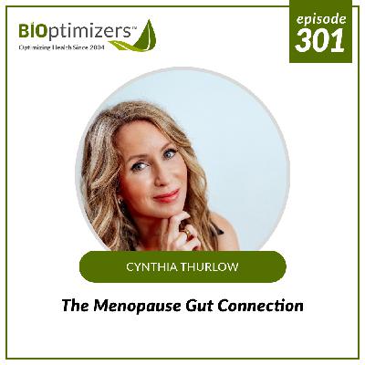 301: The Menopause Gut Connection - with Cynthia Thurlow