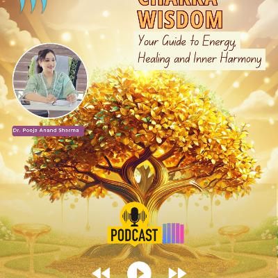 Chakra Wisdom - Your Guide to Energy, Healing and Inner Harmony