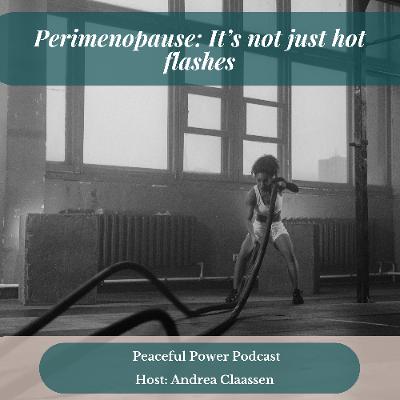 Perimenopause: It’s not just hot flashes