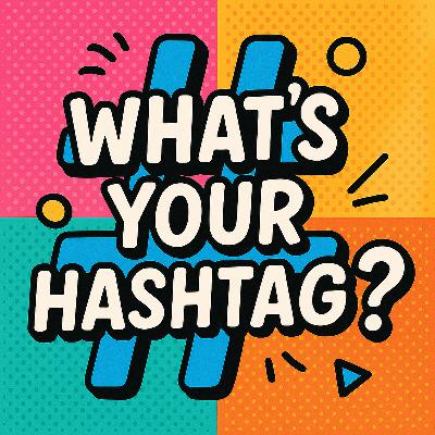 What's Your Hashtag? Your Vibe! Your Energy!