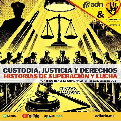 N+HR 005 | Custodia, Justicia y Derechos N+HR 005 | Custodia, Justicia y Derechos