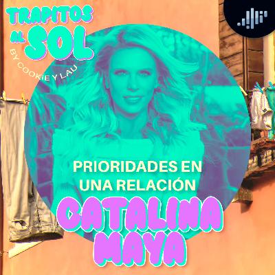 Prioridades en una relación con Catalina Maya | Trapitos al sol