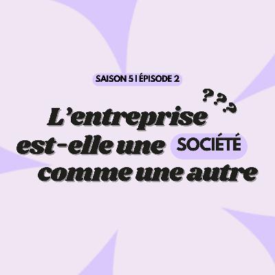 L'entreprise est-elle une société comme une autre ?