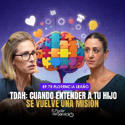 Ep. 75 |TDAH: Cuando entender a tu hijo se vuelve una misión con Florencia Leaño Ep. 75 |TDAH: Cuando entender a tu hijo se vuelve una misión con Florencia Leaño