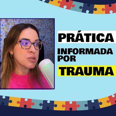 Prática Informada por Trauma Prática Informada por Trauma