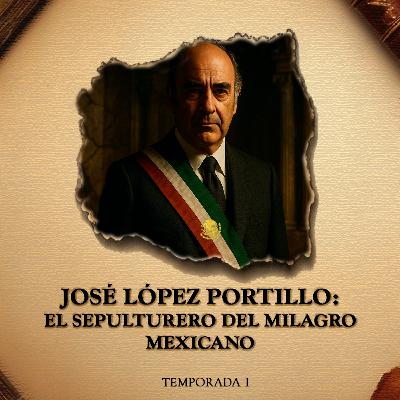 El Sepulturero del Milagro Mexicano: José López Portillo El Sepulturero del Milagro Mexicano: José López Portillo