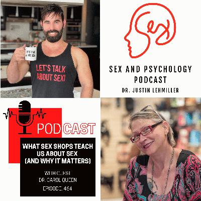 Episode 464: What Sex Shops Teach Us About Sex (And Why It Matters) Episode 464: What Sex Shops Teach Us About Sex (And Why It Matters)