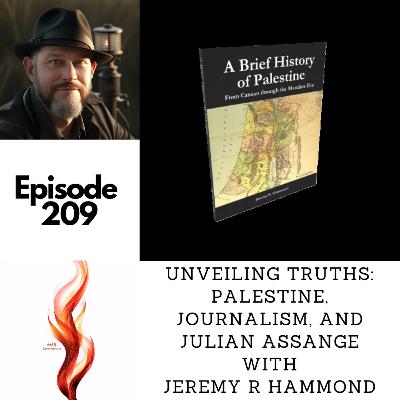 Episode 209 - Unveiling Truths: Palestine, Journalism, and Julian Assange with Jeremy R. Hammond