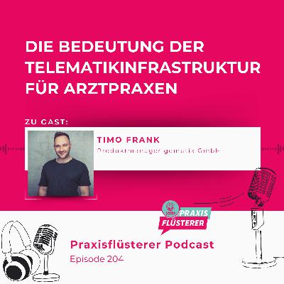 #204: Die Bedeutung der Telematikinfrastruktur für Arztpraxen | Mit Timo Frank von der gematik GmbH