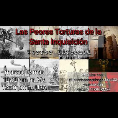 Terror Informal 27: Las Peores Torturas de la Santa Inquisición
