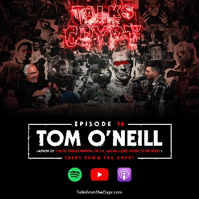 #16 - Tom O'Neill (Author of CHAOS: Charles Manson, the CIA, and the Secret History of the Sixties)