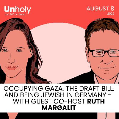 Occupying Gaza, the Draft Bill, and Being Jewish in Germany -  with guest co-host Ruth Margalit