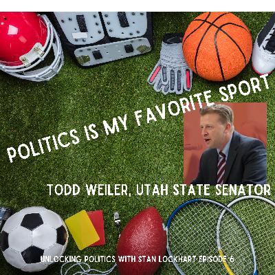 Politics is My Favorite Sport: Todd Weiler