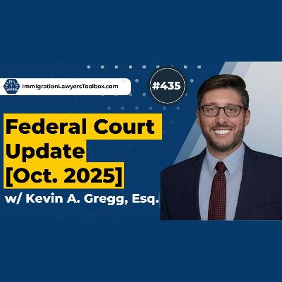 #435 Federal Court update w/ Kevin A. Gregg, Esq. [Oct. 2025]