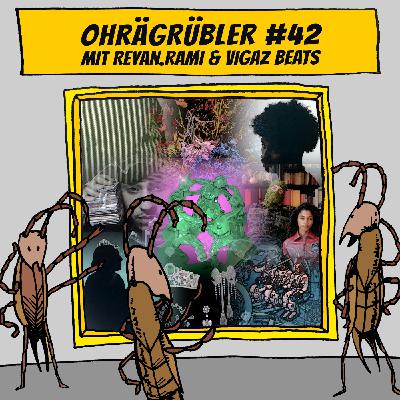 Ohrägrübler #42 (Mit Reyan.Rami & Vigaz Beats)