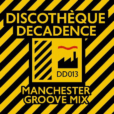 Manchester Groove Mix - Discothèque Decadence DD013