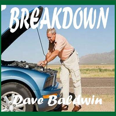 Episode 59: BREAKDOWN by Dave Baldwin Episode 59: BREAKDOWN by Dave Baldwin