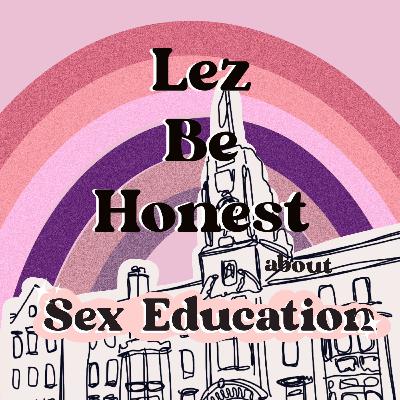 Lez Be Honest About S*x Education