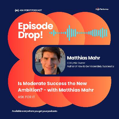Is Moderate Success the New Ambition? - with Matthias Mahr