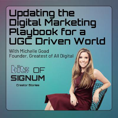 Updating the Digital Marketing Playbook for a UGC Driven World With Michelle Goad, Founder Greatest of All Digital