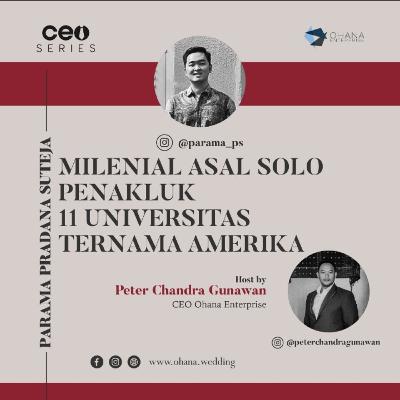 CEO SERIES - With Parama Pranada eps 23 Millenial Asal Solo Penakluk 11 Universitas Ternama Amerika