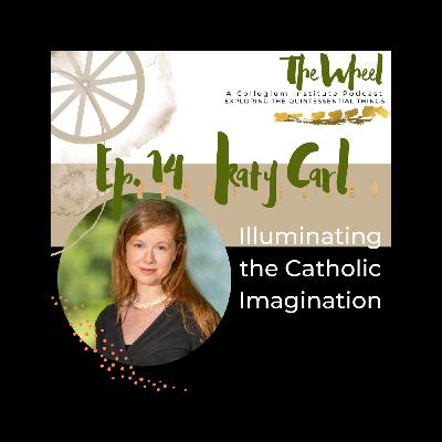 Illuminating the Catholic Imagination with Katy Carl