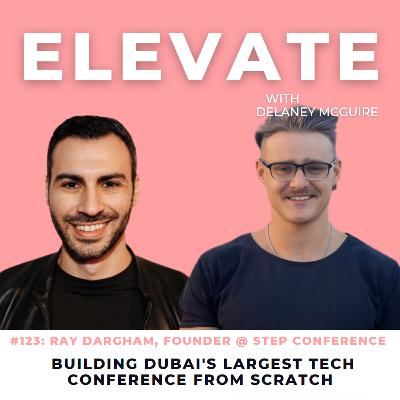 [123] Building Dubai's LARGEST Tech Conference w/ Ray Dargham