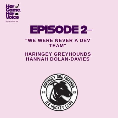 We Were Never A Dev Team - Haringey Greyhounds - Her Game, Her Voice - S1, EP 2 We Were Never A Dev Team - Haringey Greyhounds - Her Game, Her Voice - S1, EP 2