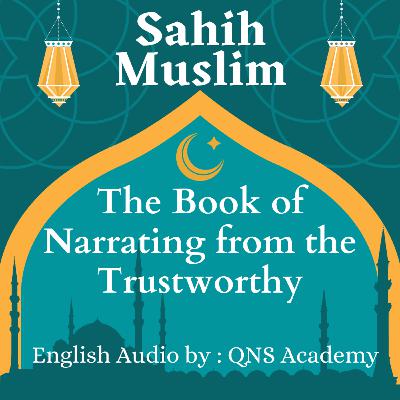 1A Sahih Muslim The Book of Narrating from the Trustworthy Hadith English Audiobook : Hadith 1-92 of 7563