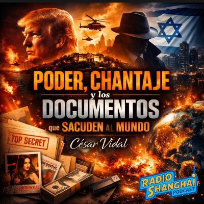 César Vidal PODER, Chantaje y los Documentos que SACUNDEN al MUNDO 🚨RADIO SHANGHAI #641