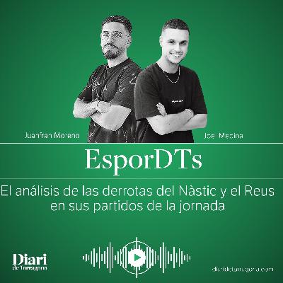 EsporDTs: El análisis de las derrotas del Nàstic y el Reus en sus partidos de la jornada