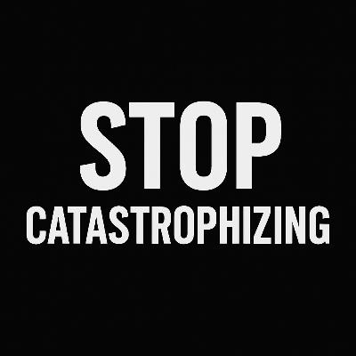Cognitive Distortions: 😨 Understanding and Stopping Catastrophizing