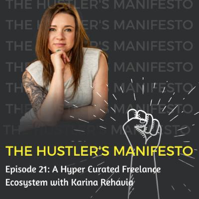 Episode 21: A Hyper Curated Freelance Ecosystem with Karina Rehavia