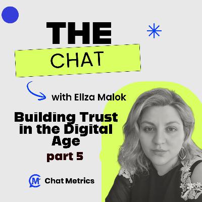 The Chat - Ellza Malok pt5 Building Trust in the Digital Age The Chat - Ellza Malok pt5 Building Trust in the Digital Age
