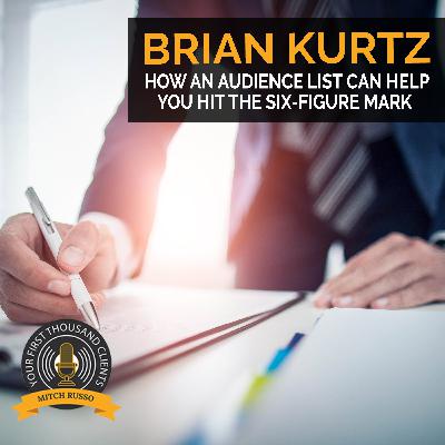 How An Audience List Can Help You Hit The Six-Figure Mark With Brian Kurtz