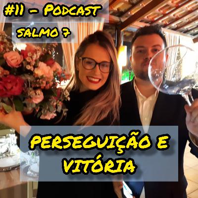 #11 - Perseguição e Vitória! (Salmo 7) #11 - Perseguição e Vitória! (Salmo 7)