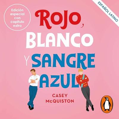 Rojo, blanco y sangre azul (Latino) [Red, White & Royal Blue (Latinoamerican)] (Audiolibro) | Prueba Gratis