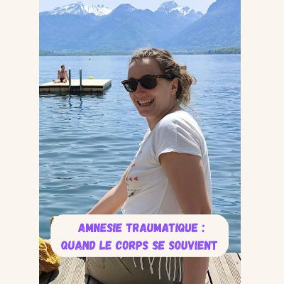 Episode 8 - Perrine - Amnésie traumatique : quand le corps se souvient