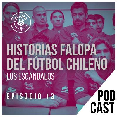 Lo Peor de lo Nuestro: Historias Falopas del Fútbol Chileno. Los escándalos.