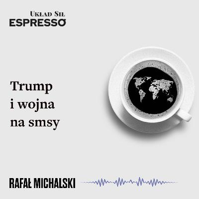 Espresso US - Trump i wojna na smsy Espresso US - Trump i wojna na smsy