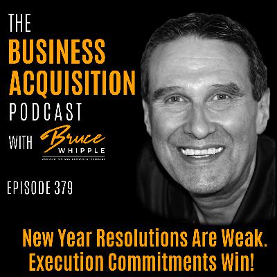 379 - New Year Resolutions Are Weak. Execution Commitments Win!