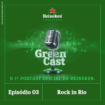 Heineken Green Cast - Episódio 3: Rock in Rio