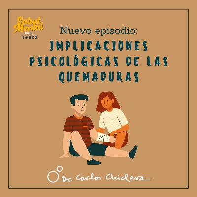 Ep.55 - Implicaciones psicológicas de las quemaduras