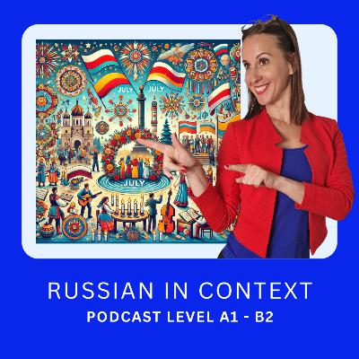 152. Comprehensive Russian Podcast: Праздники в июле — память, культура и язык