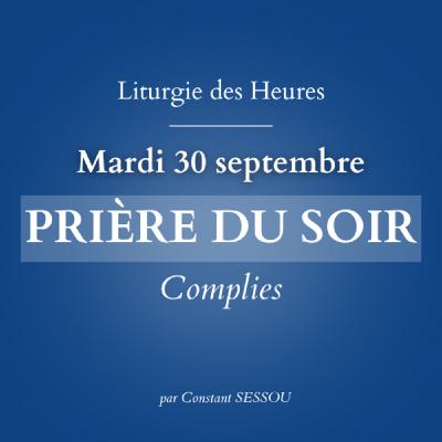 30 sept 2025 - Prière du soir, Complies