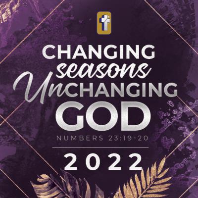 CHANGING SEASONS, UNCHANGING GOD CHANGING SEASONS, UNCHANGING GOD